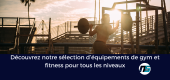 Equipements de gym et fitness Equipements de gym et fitness